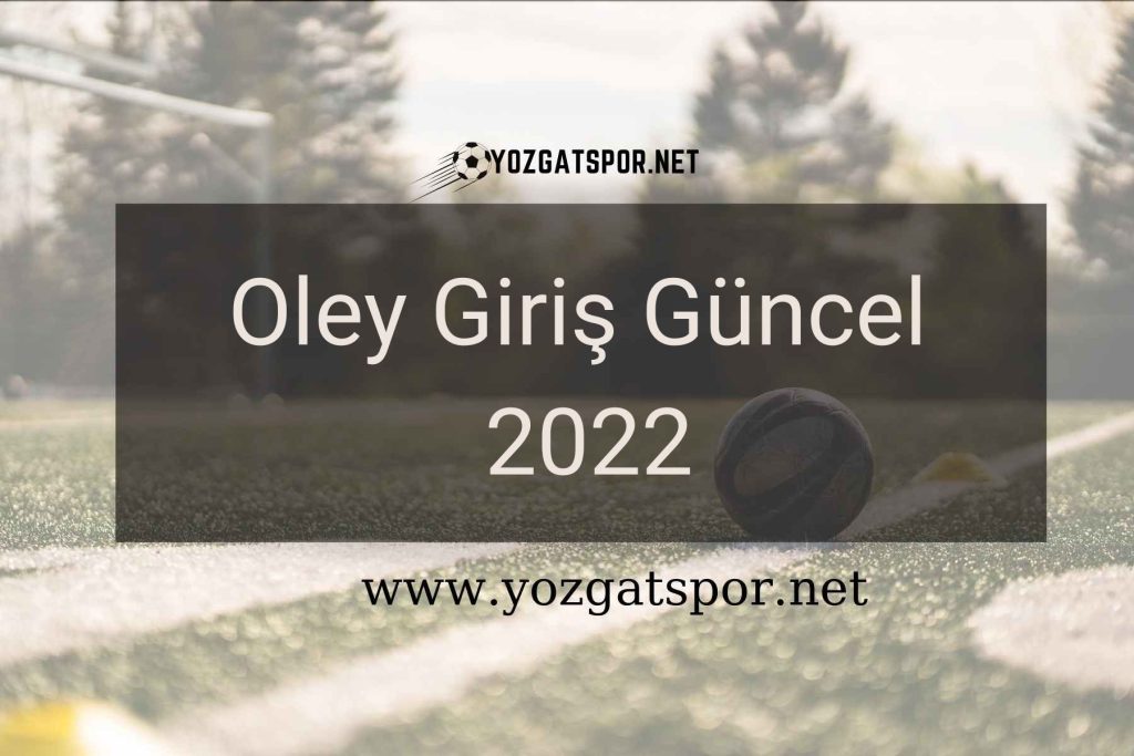 Oley Giriş Güncel 2022
